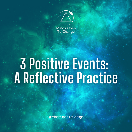 3 Positive Events: A 7-Day Reflective Practice For Minds Open To Change